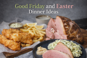 A picture title Good Friday and Easter Dinner Ideas with photos of an Easter whole ham, sliced ham on a plate with potato salad, and a platter of fish and chips.